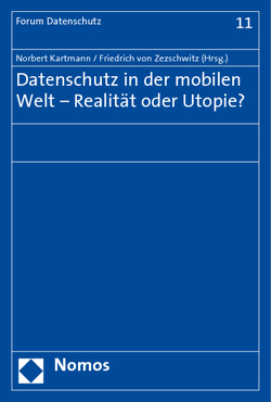 Datenschutz in der mobilen Welt – Realität oder Utopie? von Kartmann,  Norbert, Zezschwitz,  Friedrich von