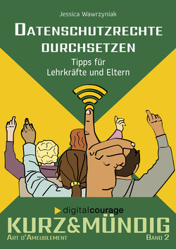 Datenschutz in der Schule von Claudia,  Fischer, Wawrzyniak,  Jessica, Wienold,  Isabel