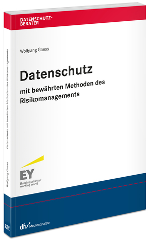 Datenschutz mit bewährten Methoden des Risikomanagements von Gaess,  Wolfgang