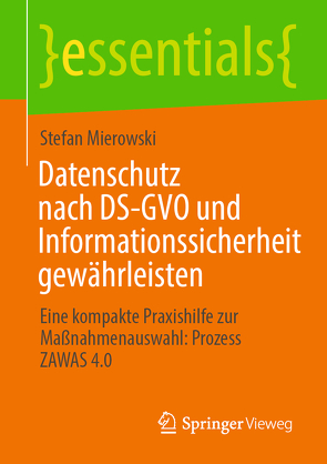 Datenschutz nach DS-GVO und Informationssicherheit gewährleisten von Mierowski,  Stefan