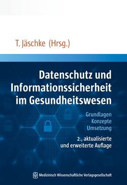 Datenschutz und Informationssicherheit im Gesundheitswesen von Jäschke,  Thomas