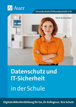 Datenschutz und IT-Sicherheit in der Schule von Sobota,  Michael