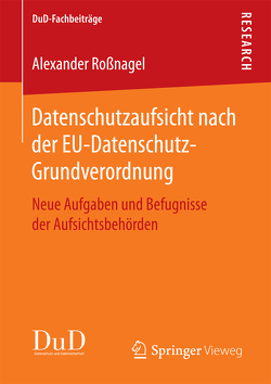 Datenschutzaufsicht nach der EU-Datenschutz-Grundverordnung von Roßnagel ,  Alexander