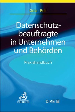 Datenschutzbeauftragte in Unternehmen und Behörden von Gola,  Peter, Reif,  Yvette