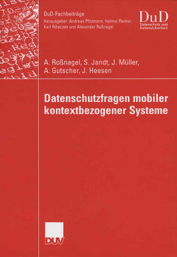 Datenschutzfragen mobiler kontextbezogener Systeme von Gutscher,  Andreas, Heesen,  Jessica, Jandt,  Silke, Mueller,  Juergen, Roßnagel ,  Alexander