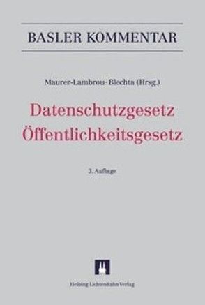 Datenschutzgesetz (DSG)/Öffentlichkeitsgesetz (BGÖ) von Auba Bresson,  Rémi, Ballenegger,  Sarah, Bangert,  Jan, Belser,  Urs, Bhend,  Julia, Blechta,  Gabor P., Bouresh,  Maja, Bühler,  Robert, Dedeyan,  Daniel, Ehrensperger,  Jennifer, Fuchs,  Philippe, Gotschev,  Georg, Gramigna,  Ralph, Häner,  Isabelle, Huber,  René, Husi-Stämpfli,  Sandra, Jöhri,  Yvonne, Klepsch,  Sabrina, Kunz,  Simon, Maeder,  Stefan, Maurer-Lambrou,  Urs, Moser,  Jana, Naumann,  Stefan, Niggli,  Marcel Alexander, Partsch,  Christoph J., Pauli,  Kurt, Paulicka,  Julius, Rampini,  Corrado, Riklin,  Franz, Rudin,  Beat, Schäfer,  Marc Frédéric, Schneider,  Jürg, Schönbächler,  Matthias, Schwegler,  Astrid, Seethaler,  Frank, Stamm-Pfister,  Christa, Steiger,  Reto, Steimen,  Urs, Steiner,  Andrea, Studer,  Marcel, Taormina,  Andrea, Udvary,  Sándor, Winterberger-Yang,  Martin