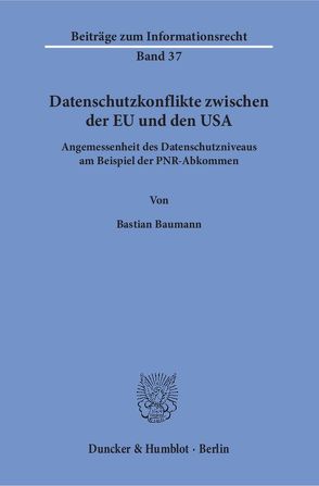 Datenschutzkonflikte zwischen der EU und den USA. von Baumann,  Bastian