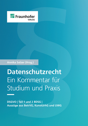 Datenschutzrecht. Ein Kommentar für Studium und Praxis. von Bartholmai,  Daniel, Blazy,  Stephan, Diel,  Sarah, Durmus,  Erdem, Engelhardt,  Jens, Freye,  Merle, Heereman,  Wendy, Heudecker,  Claudia, Hinte,  Oliver, Holtz,  Leif-Erik, Kahlenbach,  Samira, Kipker,  Dennis-Kenji, Kohn,  Matthias, Leuchtner,  Jörg M., Marschall,  Kevin, Niggl,  Philipp, Rost,  Maria Christina, Schleper,  Janine, Schnebbe,  Maximilian, Scholz,  Dario, Schreiber,  Linda, Selzer,  Annika