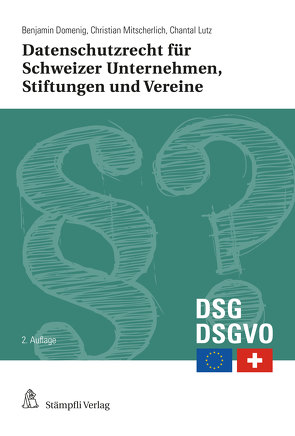 Datenschutzrecht für Schweizer Unternehmen, Stiftungen und Vereine von Domenig,  Benjamin, Mitscherlich,  Christian