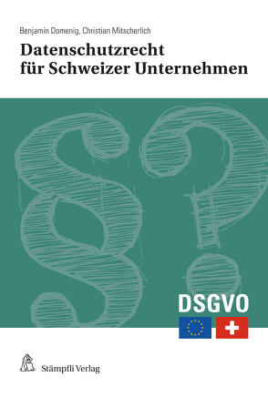 Datenschutzrecht für Schweizer Unternehmen von Domenig,  Benjamin, Mitscherlich,  Christian