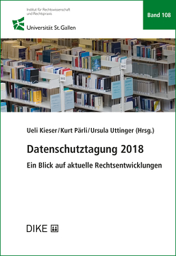 Datenschutztagung 2018 von Kieser,  Ueli, Pärli,  Kurt, Uttinger,  Ursula