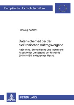 Datensicherheit bei der elektronischen Auftragsvergabe von Kahlert,  Henning