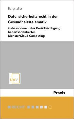 Datensicherheitsrecht in der Gesundheitstelematik von Burgstaller,  Peter