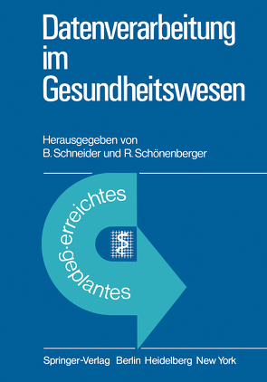 Datenverarbeitung im Gesundheitswesen von Schneider,  B., Schönenberger,  R.