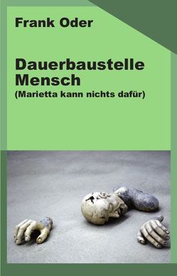 Dauerbaustelle Mensch von Oder,  Frank