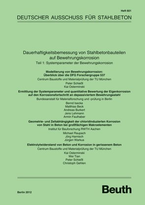 Dauerhaftigkeitsbemessung von Stahlbetonbauteilen auf Bewehrungskorrosion – Buch mit E-Book von Beck,  M., Burkert,  A., Faulhaber,  A., Gehlen,  C., Harnisch,  J., Isecke,  B., Lehmann,  J., Osterminski,  K., Raupach,  M, Schiessl,  P, Tian,  W., Warkus,  J.