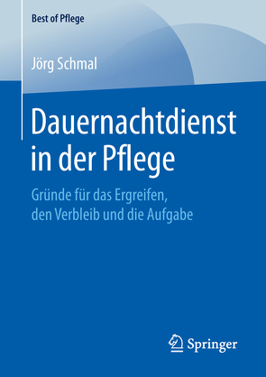 Dauernachtdienst in der Pflege von Schmal,  Jörg