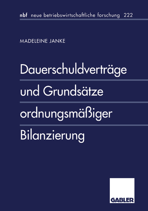 Dauerschuldverträge und Grundsätze ordnungsmäßiger Bilanzierung von Janke,  Madeleine