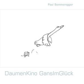 DaumenKino GansImGlück von Sommeregger,  Paul