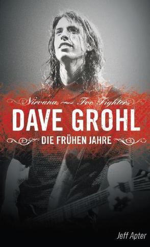 Dave Grohl – Die frühen Jahre von Apter,  Jeff