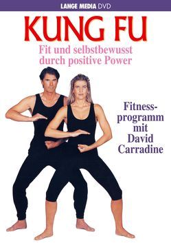 David Carradine: Kung Fu – Fit und selbstbewusst durch positive Power von Carradine,  David