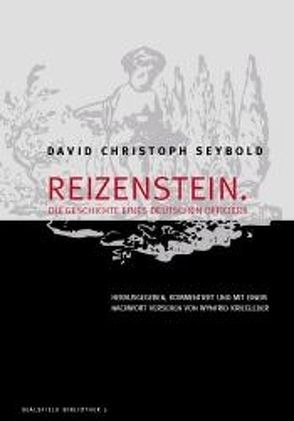 David Christoph Seybold: Reizenstein. Die Geschichte eines deutschen Officiers von Kriegleder,  Wynfrid, Kriegleder,  Wynfried