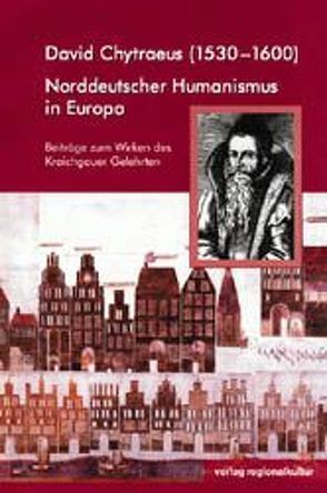 David Chytraeus (1530-1600) von Glaser,  Karl H, Stuth,  Steffen