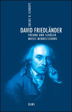 David Friedländer. Freund und Schüler Moses Mendelssohns von Schoeps,  Julius H.