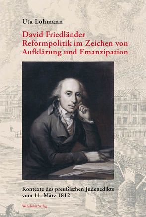 David Friedländer. Reformpolitik im Zeichen von Aufklärung und Emanzipation von Lohmann,  Uta