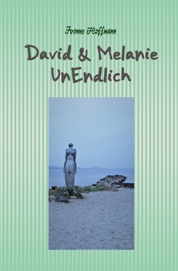 „David & Melanie“ / David & Melanie – UnEndlich von Hoffmann,  Ivonne