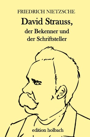 David Strauss, der Bekenner und der Schriftsteller von Nietzsche,  Friedrich