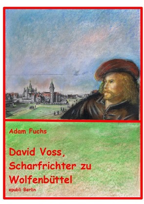 David Voss – Scharfrichter zu Wolfenbüttel von Fuchs,  Adam