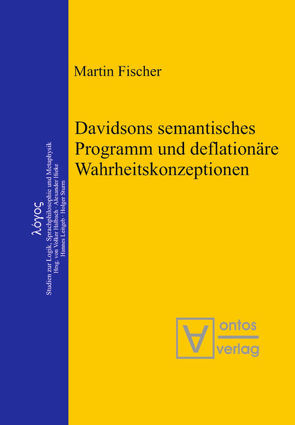 Davidsons semantisches Programm und deflationäre Wahrheitskonzeptionen von Fischer,  Martin