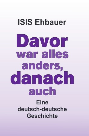 Davor war alles anders, danach auch von Ehbauer,  ISIS