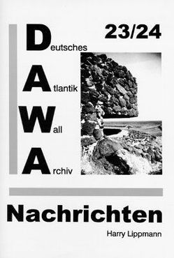 DAWA Nachrichten des Deutschen Atlantikwall-Archivs von Cronenbroeck,  Helmut, Lippmann,  Harry, Wein,  Friedrich