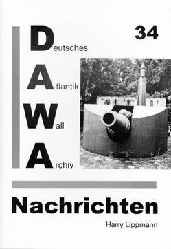 DAWA Nachrichten des Deutschen Atlantikwall-Archivs von Egger,  Martin, Lippmann,  Harry, Neumann,  Hans-Rudolf