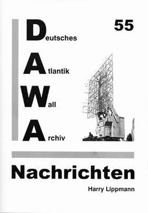 DAWA Nachrichten des Deutschen Atlantikwall-Archivs von Friese,  Jürgen, Hotfilter,  Alfred, Lippmann,  Harry, Tomezzoli,  Giancarlo, Tröndle,  Ludwig