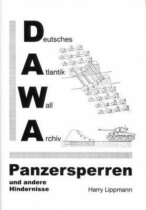 DAWA Sonderbände / Panzersperren und andere Hindernisse von Lippmann,  Harry