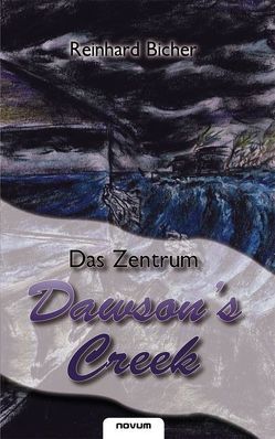 Dawson’s Creek – Das Zentrum von Bicher,  Reinhard