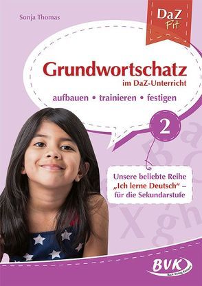 Grundwortschatz im DaZ-Unterricht Band 2 von Thomas,  Sonja