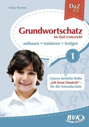 Grundwortschatz im DaZ-Unterricht Band 1 von Thomas,  Sonja