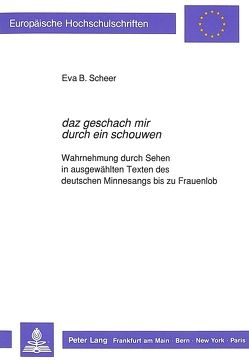 «daz geschach mir durch ein schouwen» von Scheer,  Eva B.