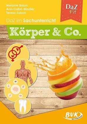 DaZ im Sachunterricht: Körper & Co. von Braun,  Melanie, Windler,  Ann-Catrin, Zabori,  Teresa