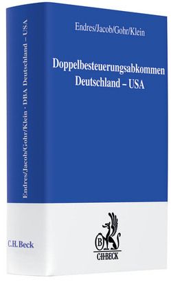 DBA Deutschland / USA Doppelbesteuerungsabkommen von Eckstein,  Hans Martin, Endres,  Dieter, Gohr,  Marion, Jacob,  Friedhelm, Klein,  Martin, Oestreicher,  Andreas, Schnitger,  Arne, Wunderlich,  Caroline