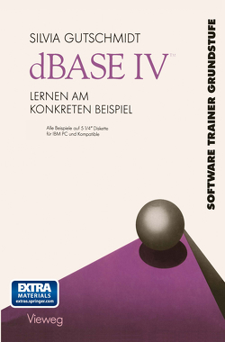 dBASE IV Lernen am Konkreten Beispiel von Gutschmidt,  Silvia