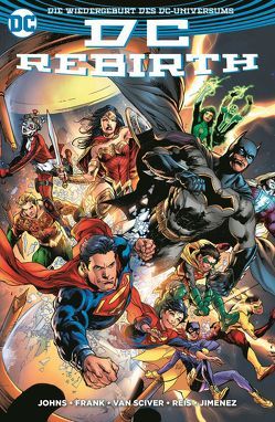 DC Rebirth von Gary,  Frank, Heiss,  Christian, Jimenz,  Phil, Johns,  Geoff, Reis,  Ivan, van Sciver,  Ethan