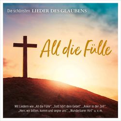 DCD All die Fülle von Ackermann,  Max, Adams-Frey,  Andrea, Beckmann,  Ingo, Bernhardsgrütter,  Jana, Childrens Corner StudioChor, Christus.Treff Marburg Gospelchor, Eichholz,  Thea, ERF Studiochor, Falk,  Joe, Fermate, Hartmann,  Hauke, Hermann,  Ralf, Hoffmann,  Werner A, Janz Team Studiochor, Janz,  Daniel, Lauer,  Katrin, Neumann,  Birgitt, Pantli,  Tina, Resonanz, Rink,  Carola, Rink,  Eberhard, Rink,  Fabienne, Schulte & Gerth Studiochor, Studiochor Bergneustadt, Vanes,  Danyelle, Volz,  Andreas, Wiesbadener Studiochor, Wilson,  Ruthild, Zehendner,  Christoph