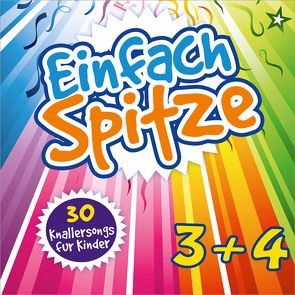 DCD Einfach Spitze 3 & 4 von ADONIA, Badalie & Band,  Frank, Bruch,  Martin, Claus,  Andreas, Falkensteiner Kids, Hella Heizmann & ihre Rasselbande, Janetzko,  Stephen, Kallauch,  Daniel, KISI-KIDS, Klein,  Thomas, Knothe,  Armin, Lal,  Uwe, Lange,  Susanna, Lorenz,  Sara, Madarasz,  Kris, Müllerbauer,  Mike, Schuffenhauer,  Tobias, Siebald,  Manfred, Stöhr,  Christina, Sunshine Kids, van Dooren,  Naomi, Wetzlarer Kükenchor