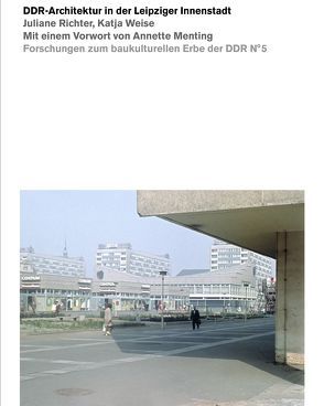 DDR-Architektur in der Lepiziger Innenstadt von Escherich,  Mark, Richter,  Juliane, Weise,  Katja