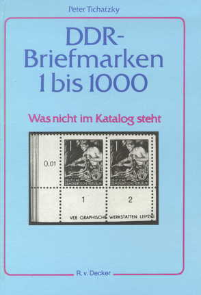 DDR Briefmarken 1 bis 1000 von Tichatzky,  Peter